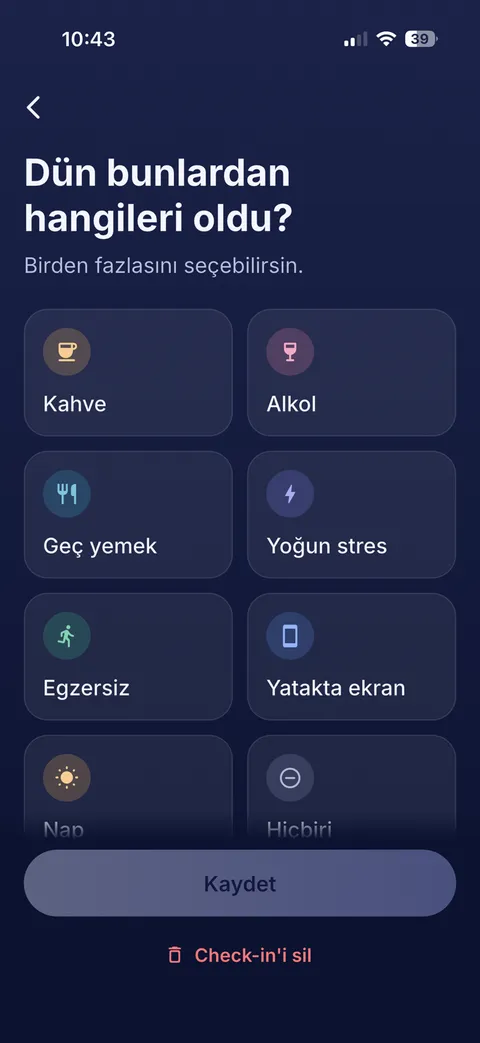 Dün kahve, alkol, geç yemek, yoğun stres, egzersiz, yatakta ekran ya da gündüz uykusundan hangilerinin olduğunu soran check-in ekranı